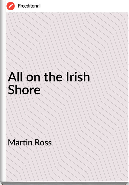 Martin Ross - All on the Irish Shore