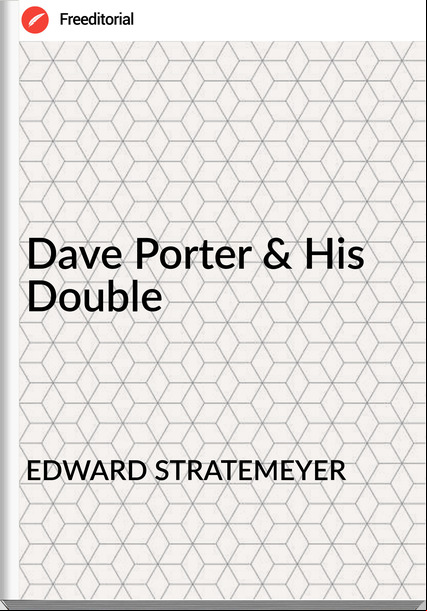 EDWARD STRATEMEYER - Dave Porter & His Double