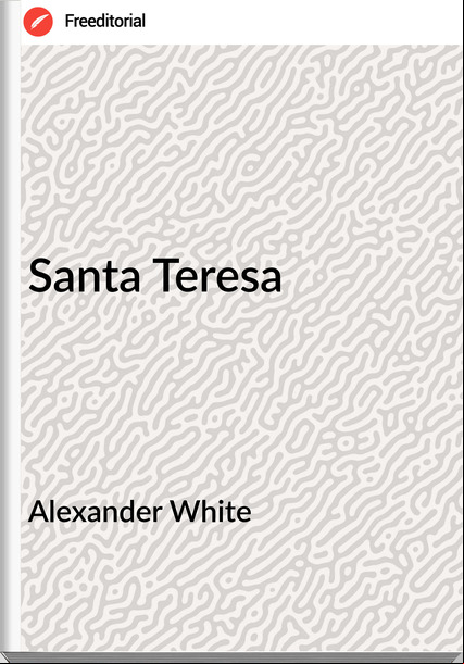 Alexander White - Santa Teresa