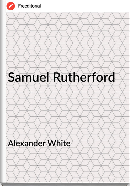 Alexander White - Samuel Rutherford
