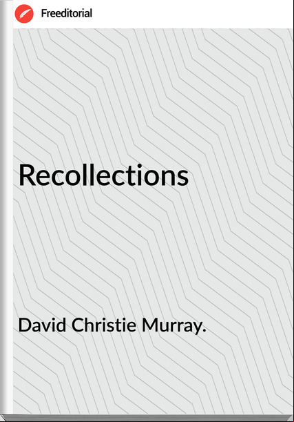 David Christie Murray. Recollections