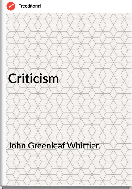 John Greenleaf Whittier. Criticism