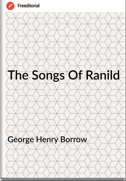 George Henry Borrow The Songs Of Ranild