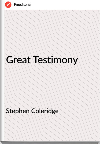 Stephen Coleridge - Great Testimony