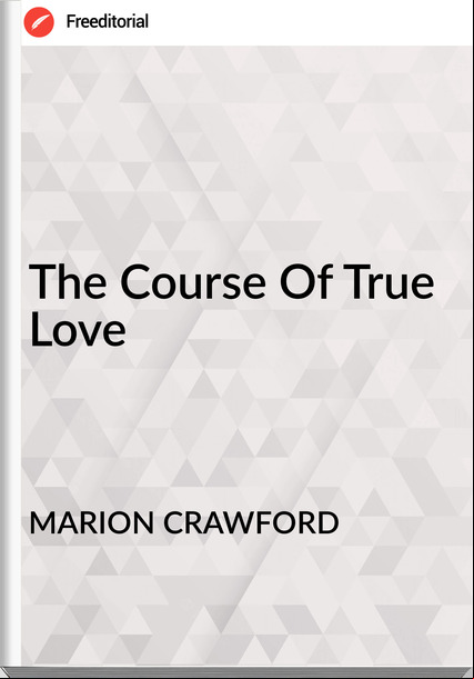 MARION CRAWFORD - The Course Of True Love