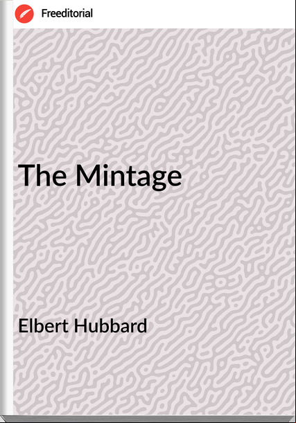 Elbert Hubbard The Mintage