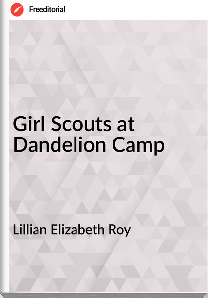 Lillian Elizabeth Roy Girl Scouts at Dandelion Camp
