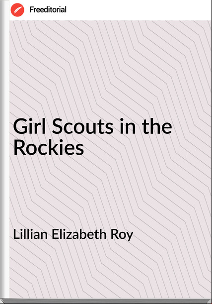 Lillian Elizabeth Roy Girl Scouts in the Rockies