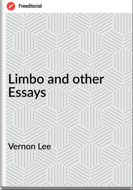 Vernon Lee - Limbo and other Essays