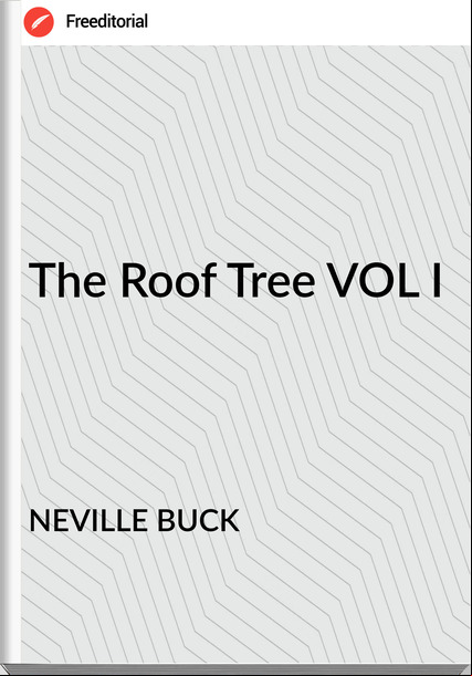 NEVILLE BUCK The Roof Tree VOL I
