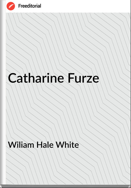 Wiliam Hale White Catharine Furze