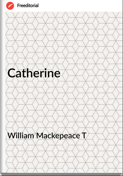 William Mackepeace T Catherine