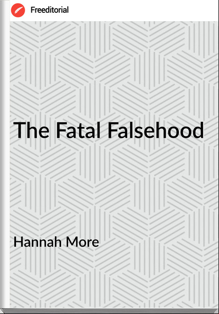 Hannah More - The Fatal Falsehood