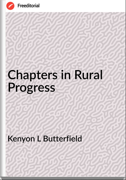 Kenyon L Butterfield - Chapters in Rural Progress