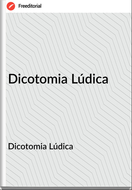 Dicotomia Lúdica - Dicotomia Lúdica