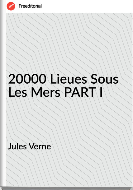 Jules Verne - 20000 Lieues Sous Les Mers PART I