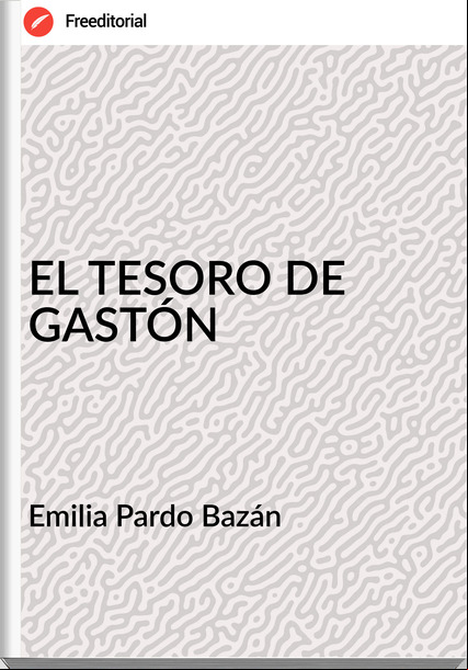 Emilia Pardo Bazán - EL TESORO DE GASTÓN