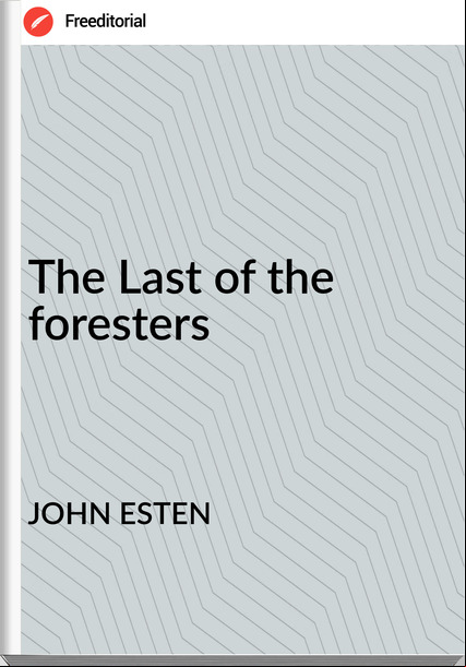 JOHN ESTEN - The Last of the foresters