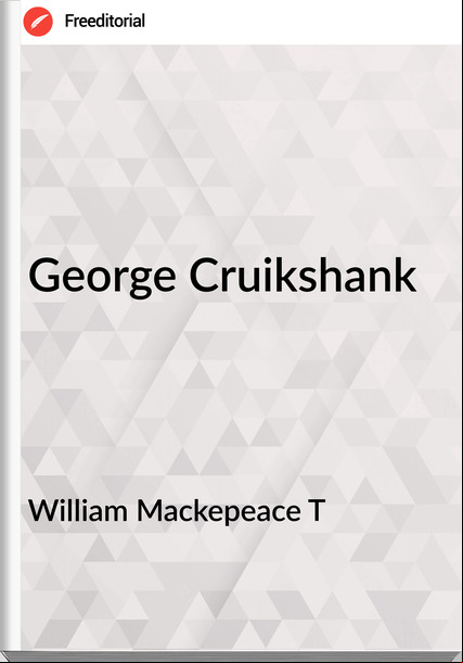 William Mackepeace T - George Cruikshank