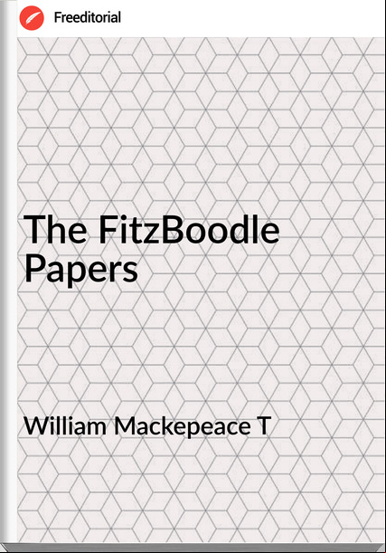 William Mackepeace T - The FitzBoodle Papers