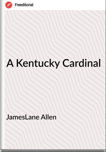 JamesLane Allen A Kentucky Cardinal
