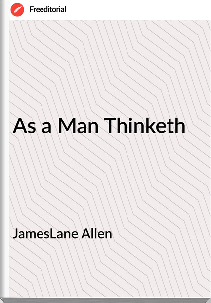 JamesLane Allen As a Man Thinketh