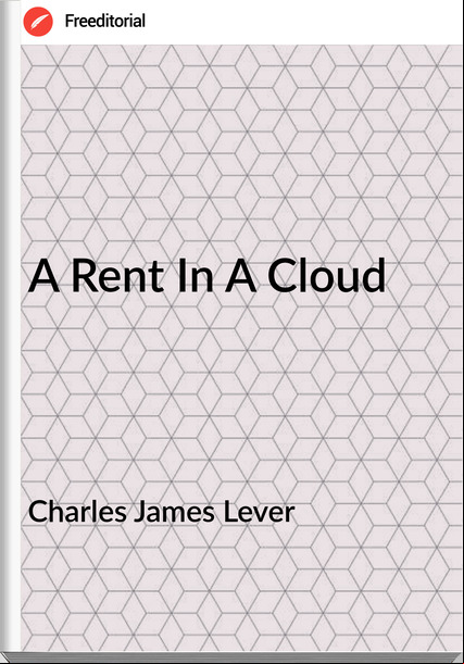 Charles James Lever - A Rent In A Cloud