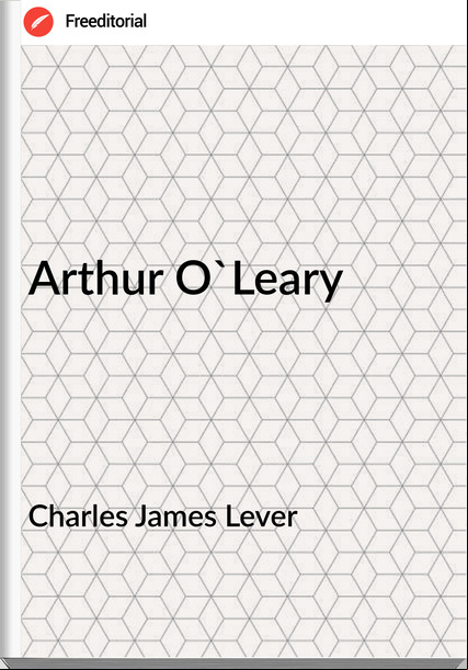 Charles James Lever - Arthur O'Leary