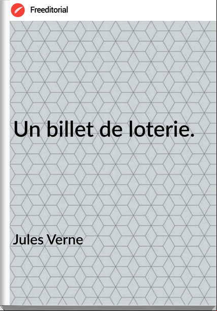 Jules Verne - Un billet de loterie.