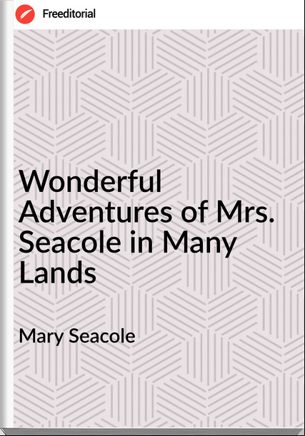 Mary Seacole - Wonderful Adventures of Mrs. Seacole in Many Lands