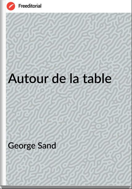 George Sand - Autour de la table
