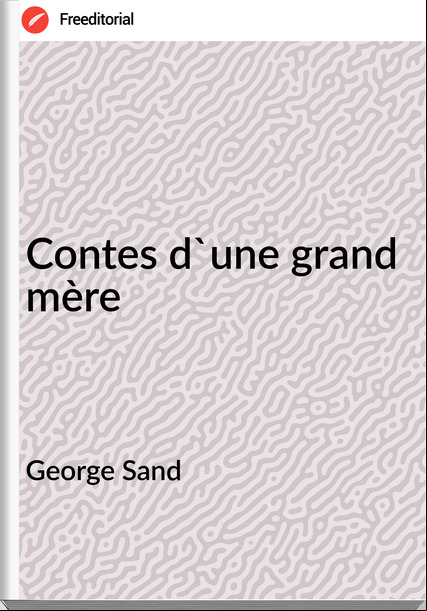 George Sand - Contes d'une grand mère