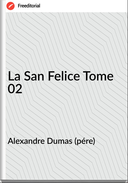 Alexandre Dumas (pére) - La San Felice Tome 02
