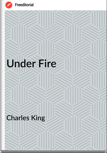 Charles King - Under Fire