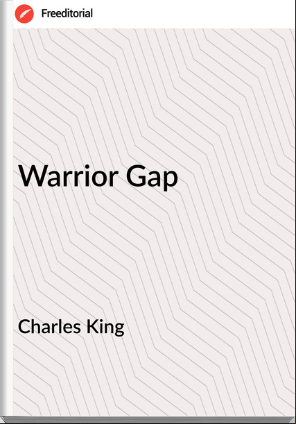 Charles King - Warrior Gap