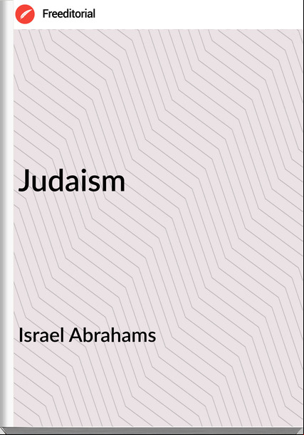 Israel Abrahams - Judaism