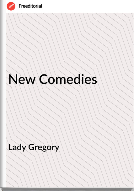 Lady Gregory - New Comedies