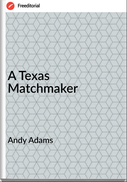 Andy Adams - A Texas Matchmaker