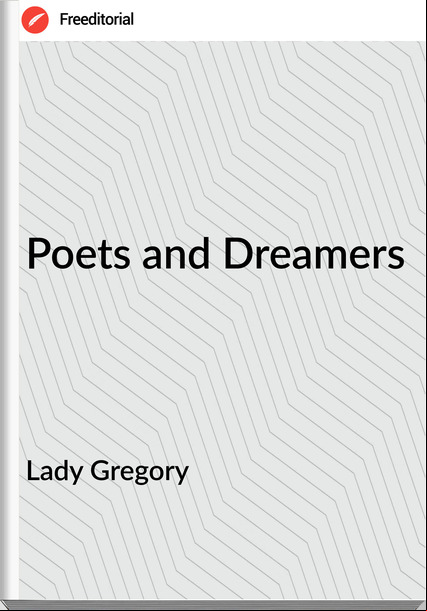 Lady Gregory - Poets and Dreamers