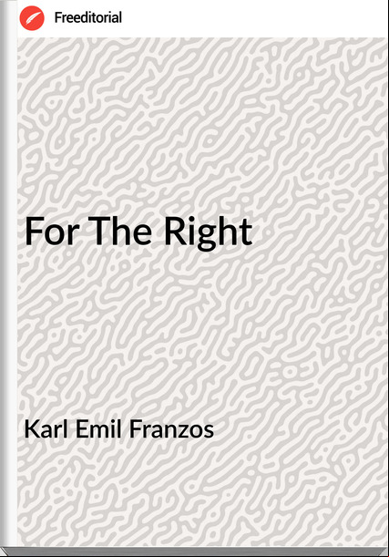 Karl Emil Franzos - For The Right