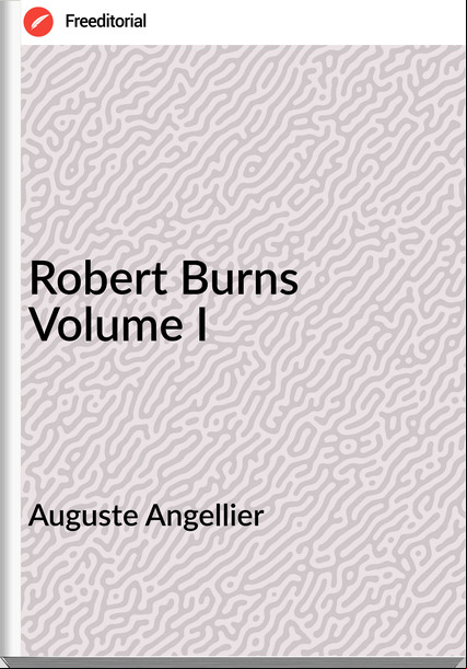 Auguste Angellier - Robert Burns Volume I