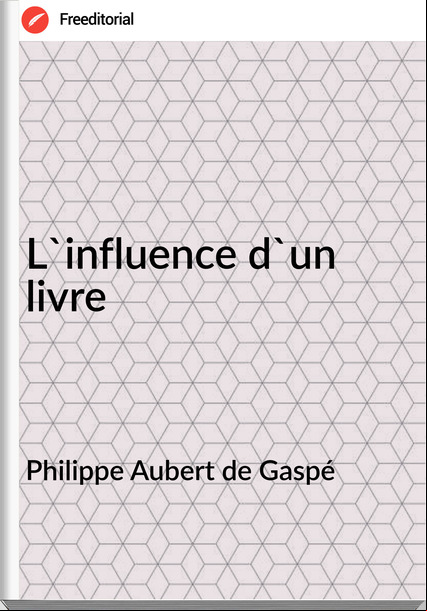 Philippe Aubert de Gaspé - L'influence d'un livre