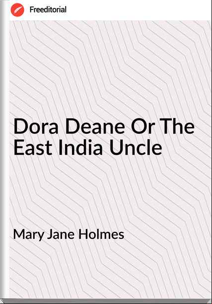 Mary Jane Holmes Dora Deane Or The East India Uncle