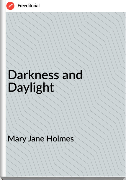 Mary Jane Holmes Darkness and Daylight