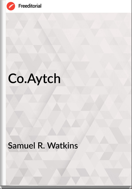 Samuel R. Watkins - Co.Aytch