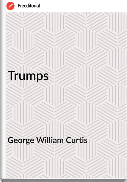 George William Curtis Trumps
