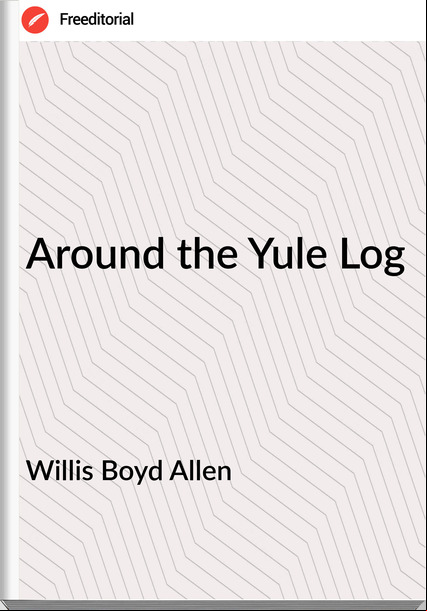 Willis Boyd Allen - Around the Yule Log
