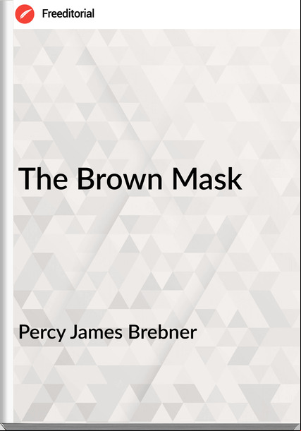 Percy James Brebner The Brown Mask