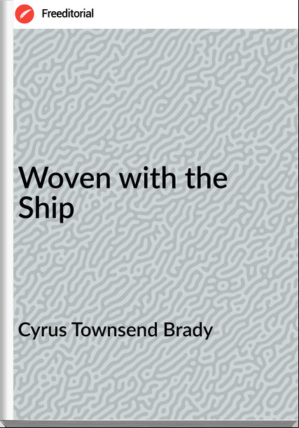 Cyrus Townsend Brady Woven with the Ship
