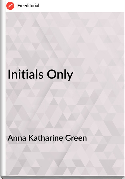 Anna Katharine Green - Initials Only